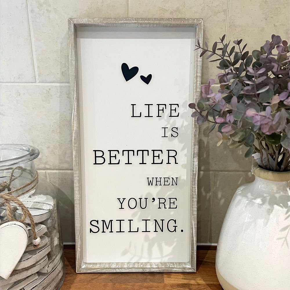 Life Is Better When You're Smiling Sign