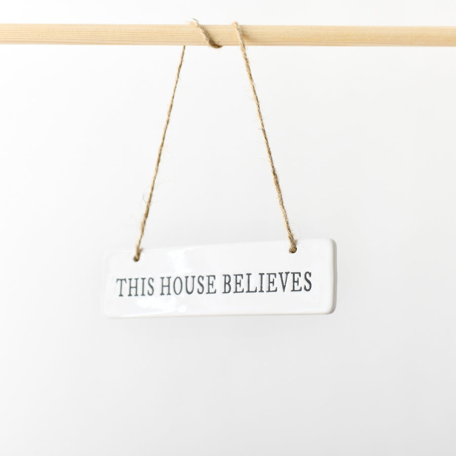 This House Believes Ceramic Hanging Sign